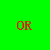 OR