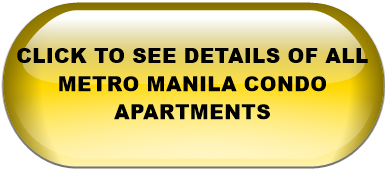 CLICK TO SEE DETAILS OF ALL METRO MANILA CONDO APARTMENTS 