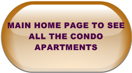 MAIN HOME PAGE TO SEE ALL THE CONDO APARTMENTS