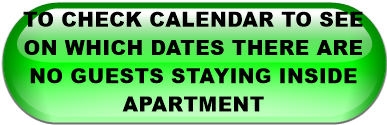 TO CHECK CALENDAR TO SEE ON WHICH DATES THERE ARE NO GUESTS STAYING INSIDE APARTMENT