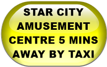 STAR CITY AMUSEMENT CENTRE 5 MINS AWAY BY TAXI