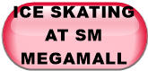 ICE SKATING AT SM MEGAMALL
