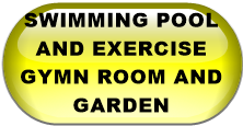 SWIMMING POOL AND EXERCISE GYMN ROOM AND GARDEN