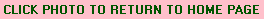 CLICK PHOTO TO RETURN TO HOME PAGE