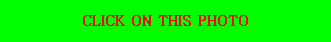 CLICK ON THIS PHOTO