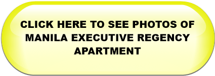 CLICK HERE TO SEE PHOTOS OF MANILA EXECUTIVE REGENCY APARTMENT 