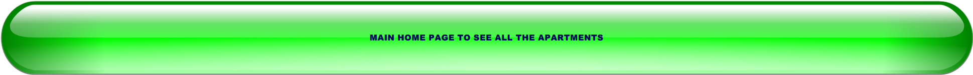 MAIN HOME PAGE TO SEE ALL THE APARTMENTS